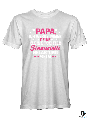 Papa - Finanzielle Belastung Spruch T Shirt